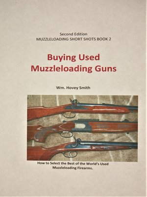 cover image of Buying Used Muzzleloading Guns: How to Select the Best of the World's Used Muzzleloading Firearms